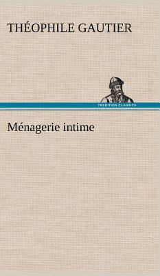 Mnagerie intime - Gautier, Thophile