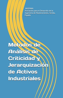 Mtodos de Anlisis de Criticidad y Jerarquizacin de Activos Industriales - Crespo, Adolfo (Contributions by), and Parra, Carlos