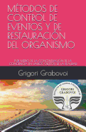 Mtodos de Control de Eventos Y de Restauracin del Organismo: Por Medio de la Concentracin de la Conciencia En Varios Objetos de la Realidad