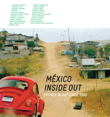 Mxico Inside Out: Themes in Art Since 1990 - Karnes, Andrea (Editor), and Price, Marla (Editor), and Estvez, Ruth (Text by)