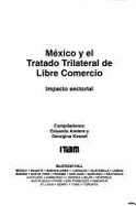 Mxico y el Tratado trilateral de libre comercio : impacto sectorial