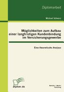 Mglichkeiten zum Aufbau einer langfristigen Kundenbindung im Versicherungsgewerbe: Eine theoretische Analyse