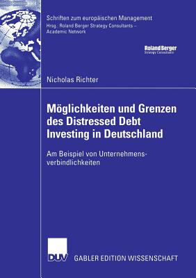 Mglichkeiten und Grenzen des Distressed Debt Investing in Deutschland: Am Beispiel von Unternehmensverbindlichkeiten - Richter, Nicholas, and Eilenberger, Prof. Dr. Guido (Foreword by)