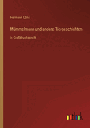 Mmmelmann und andere Tiergeschichten: in Grodruckschrift