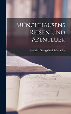 Mnchhausens Reisen und Abenteuer - Georg Gottlob Schmidt, Friedrich