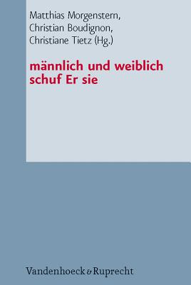 m?nnlich und weiblich schuf Er sie: Studien zur Genderkonstruktion und zum Eherecht in den Mittelmeerreligionen - Gro?hans, Hans-Peter (Contributions by), and Morgenstern, Matthias (Editor), and Khalfaoui, Moez (Contributions by)