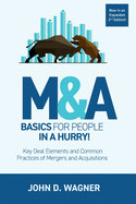 M&A Basics for People in a Hurry!: Key Deal Elements and Common Practices of Mergers and Acquisitions