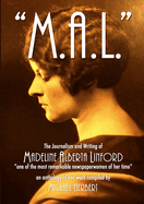 "M.A.L" The Journalism and Writing of Madeline Alberta Linford: "one of the most remarkable newspaperwomen of her time"