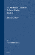 M. Annaeus Lucanus Bellum Civile, Book III: A Commentary