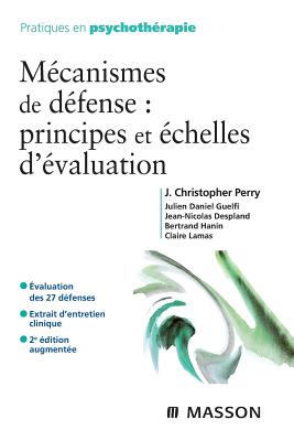 M?canismes de D?fense: Principes Et ?chelles d'?valuation - Guelfi, Julien-Daniel, and Despland, Jean-Nicolas, and Hanin, Bertrand