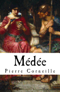 M?d?e: Pierre Corneille's Medea (1635) in English translation