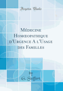 M?decine Homopathique d'Urgence A l'Usage des Familles (Classic Reprint)