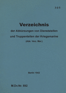 M.Dv.Nr. 592 Verzeichnis der Abk?rzungen von Dienststellen und Truppenteilen der Kriegsmarine: 1943 - Neuauflage 2020
