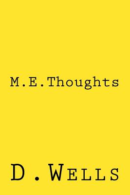 M.E. Thoughts - Wells, D