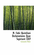 M. Fabii Quintiliani Declamationes Quae Supersunt CXLV