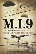 M.I.9: The Official History of the Secret Escape and Evasion Organisation