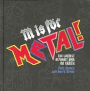 M is for Metal: The Loudest Alphabet Book on Earth - McNeil, Paul, and Divola, Barry