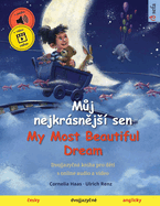 M j nejkrsn js sen - My Most Beautiful Dream ( esky - anglicky): Dvojjazy n kniha pro d ti, s online audio a video