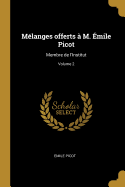 M?langes Offerts ? M. ?mile Picot: Membre de l'Institut; Volume 2