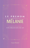 M?lanie le prenom: MELANIE Symboles psychog?n?alogie ORIGINE signification ETYMOLOGIE Symbolique transg?n?rationnel livre