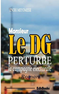 M. le DG perturbe la campagne ?lectorale - Meyomesse, Enoh