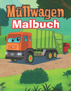 M?llwagen Malbuch: Malbuch Fahrzeuge: LKW-Malbuch f?r Jungen und Kinder