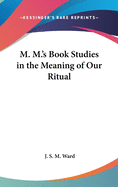 M. M.'s Book Studies in the Meaning of Our Ritual