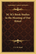 M. M.'s Book Studies in the Meaning of Our Ritual