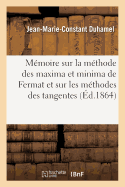 M?moire Sur La M?thode Des Maxima Et Minima de Fermat Et Sur Les M?thodes Des Tangentes: de Fermat Et Descartes