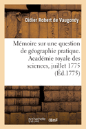 M?moire sur une question de g?ographie pratique. Acad?mie royale des sciences, juillet 1775
