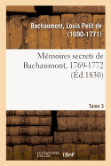 M?moires Secrets, 1762-1787. Tome 3. 1769-1772