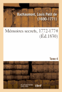 M?moires Secrets, 1762-1787. Tome 4. 1772-1774