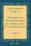 M?moires Sur Divers ?v?nemens de la R?volution Et de l'?migration, Vol. 2 (Classic Reprint)