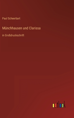 M?nchhausen und Clarissa: in Gro?druckschrift - Scheerbart, Paul