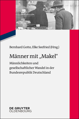 M?nner mit "Makel" - Gotto, Bernhard (Editor), and Seefried, Elke (Editor)