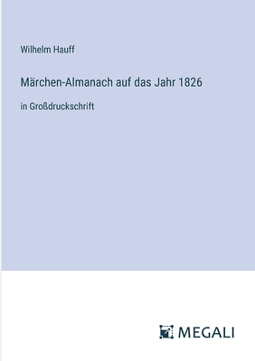 M?rchen-Almanach auf das Jahr 1826: in Gro?druckschrift - Hauff, Wilhelm