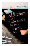 M?rchen Vom Stadtschreiber, Der Aufs Land Flog