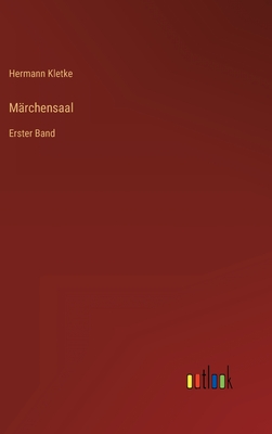 M?rchensaal: Erster Band - Kletke, Hermann