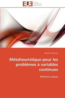 M?taheuristique Pour Les Probl?mes ? Variables Continues: M?taheuristique (Omn. Univ. Europ. ) (French Edition) - Chelouah, Rachid