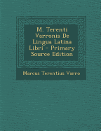 M. Terenti Varronis de Lingua Latina Libri - Varro, Marcus Terentius