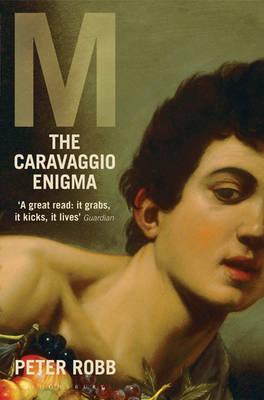 M: The Caravaggio Enigma - Robb, Peter