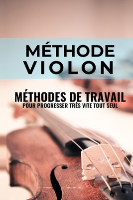 M?thode violon: M?thodes de travail du violon pour progresser tr?s vite tout seul - Massoni, Vasco