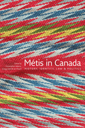 M?tis in Canada: History, Identity, Law and Politics