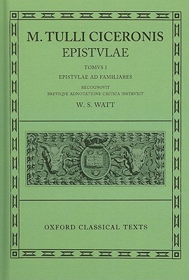 M. Tulli Ciceronis Epistulae. - Cicero, Marcus Tullius, and Watt, W. S.