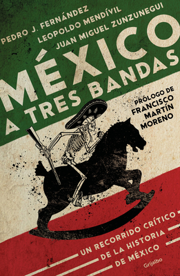 M?xico a Tres Bandas / Mexico Decoded - Zunzunegui, Juan Miguel, and Medivil L?pez, Leopoldo, and Fernndez, Pedro J