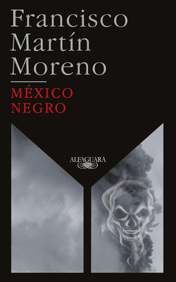 M?xico Negro (Ed. 35 Aniversario) / Black Mexico. 35th Anniversary Edition - Martin Moreno, Francisco
