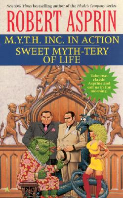 M.Y.T.H. Inc. in Action/Sweet Myth-Tery of Life 2-In-1 - Asprin, Robert