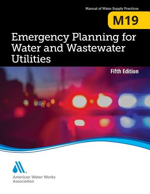 M19 Emergency Planning for Water and Wastewater Utilities, Fifth Edition - Awwa