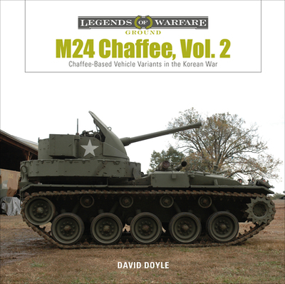 M24 Chaffee, Vol. 2: Chaffee-Based Vehicle Variants in the Korean War - Doyle, David