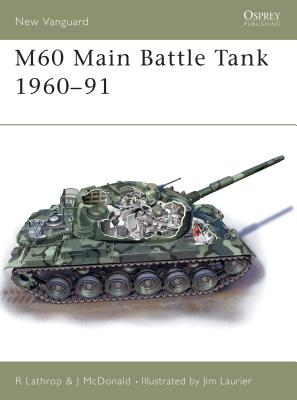 M60 Main Battle Tank 1960-91 - Lathrop, Richard, and McDonald, John